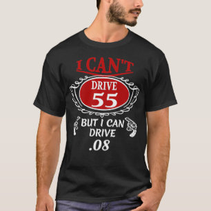 Ik kan niet rijden 55 maar ik kan rijden 08 T T-shirt