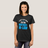 Ik kan niet rustig blijven Ik ben de schoonmoeder T-shirt (Voorkant volledig)