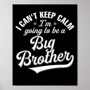 Ik kan niet rustig blijven, ik ga een grote broer  poster