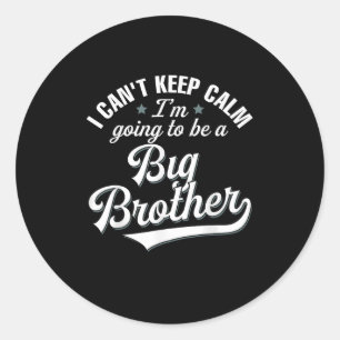 Ik kan niet rustig blijven, ik ga een grote broer  ronde sticker