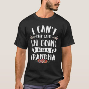 Ik kan niet rustig blijven, ik ga een oma worden. t-shirt