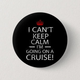 Ik kan niet rustig blijven, ik ga op een cruise fa ronde button 5,7 cm