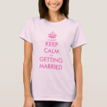 Ik kan niet rustig blijven... ik ga trouwen met ro t-shirt<br><div class="desc">Ik kan niet rustig blijven...  ik ga trouwen met roze shirt.  ontwerp voor de sjabloon voor binnenkort getrouwde vrouwen. Creëer je eigen gepersonaliseerde 'Rustig blijven en doorgaan' parodie. Gebruik deze sjabloon met kroon om je eigen grappige tekst te creëer. Meer douanekleuren en de vintage keepcalmandcarryon design zijn ook beschikbaar.</div>