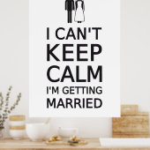 Ik kan niet rustig blijven, ik ga trouwen poster (Keuken)