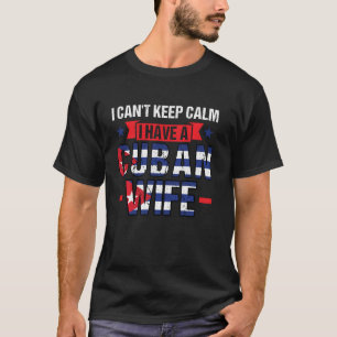 Ik kan niet rustig blijven Ik heb een Cubaanse vro T-shirt