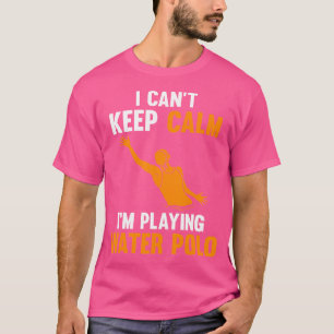 Ik kan niet rustig blijven, ik speel waterpolozwem t-shirt
