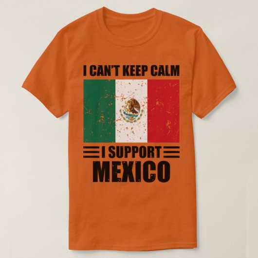 Ik kan niet rustig blijven. Ik steun het mexico Fo T-shirt (Design voorkant)