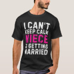 Ik kan niet rustig blijven, mijn nichtje gaat trou t-shirt<br><div class="desc">Ik kan niet rustig blijven,  mijn nichtje gaat trouwen</div>
