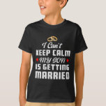 Ik kan niet rustig blijven, mijn zoon gaat trouwen t-shirt<br><div class="desc">Ik kan niet kalm blijven mijn zoon gaat trouwen 1</div>