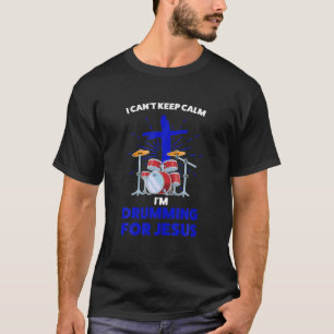 Ik kan niet rustig blijven voor Jezus Jezus Jezus. T-shirt