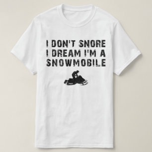 ik kan niet snore ik droom van een sneeuwmobiel t-shirt