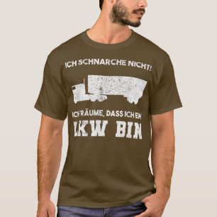 Ik kan niet snorren dat ik droomde dat ik vrachtwa t-shirt