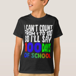 IK KAN NIET TELLEN VAN 1 TOT 100 DUS IK ZEG 100T-s T-shirt