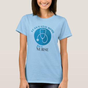 Ik kan niet thuis blijven... ik ben een verpleegst t-shirt