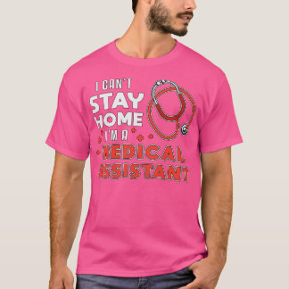 Ik kan niet thuis blijven Medisch assistent Dokter T-shirt