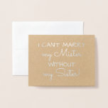 Ik kan niet trouwen. | Funny Bridesmaid of Maid of Folie Kaarten<br><div class="desc">"IK KAN MIJN MISTER NIET MAKEN ZONDER MIJN ZISTER" "Ben je mijn dienstmeisje?" Vette typografie moderne zilverfolie-voorstelkaart.</div>