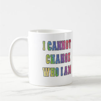 IK KAN NIET VERANDEREN WIE IK BEN KOFFIEMOK