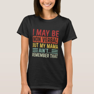 Ik kan niet-verbaal zijn Niet-verbaal Autisme Bewu T-shirt