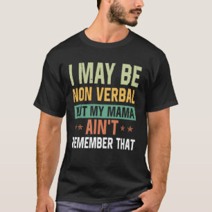 Ik kan niet-verbaal zijn Niet-verbale Autisme bewu T-shirt
