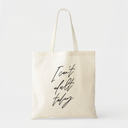 Ik kan niet volwassen vandaag sarcastisch tote bag (Voorkant)