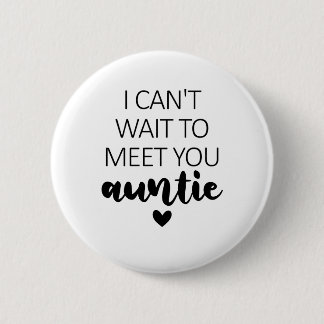 Ik kan niet wachten om je tante te ontmoeten Zwang Ronde Button 5,7 Cm