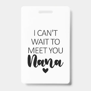 Ik kan niet wachten om je te ontmoeten Nana Zwange Badge