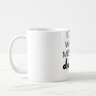 Ik kan niet wachten om je vader te ontmoeten. koffiemok