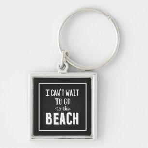 Ik kan niet wachten om naar het strand te gaan sleutelhanger