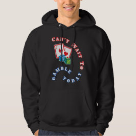 Ik kan niet wachten om te gokken vandaag hoodie