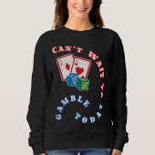 Ik kan niet wachten om te gokken vandaag trui (Voorkant)