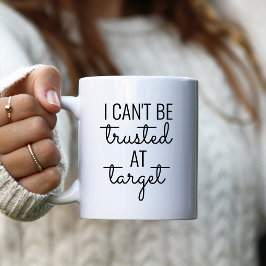 Ik kan niet worden vertrouwd op Target Koffiemok