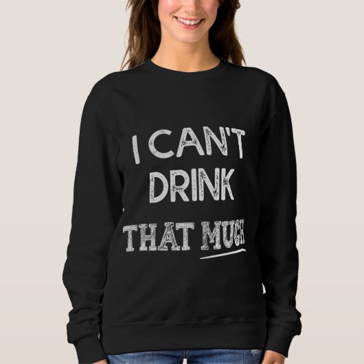 Ik kan niet zo'n grappig stel Drinken Trui (Voorkant)