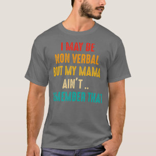 Ik kan non-verbaal non-verbaal autisme zijn t-shirt
