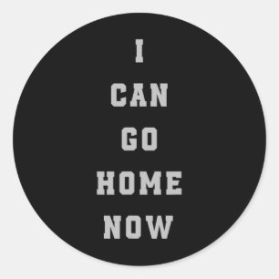 Ik kan nu naar huis gaan Zweetactivering T-shirt F Ronde Sticker