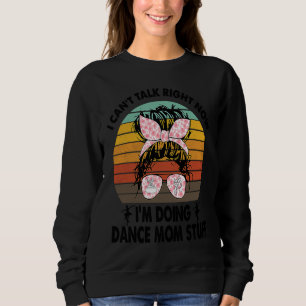 Ik kan nu niet praten, ik ben bezig met Dance Mom- Trui