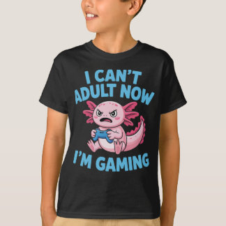 Ik kan nu niet volwassen zijn, ik ben nu een Axolo T-shirt