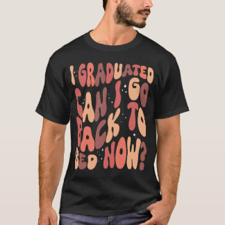 Ik kan nu terug naar bed. t-shirt