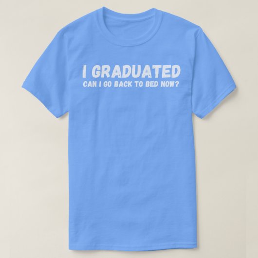 Ik kan nu terug naar bed. t-shirt (Design voorkant)