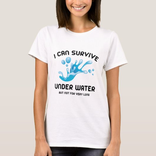 Ik kan onder water overleven, maar niet lang. t-shirt (Voorkant)
