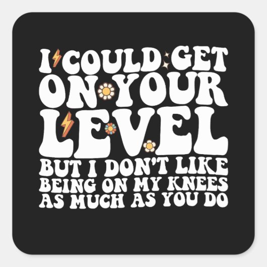 Ik kan op je niveau komen, maar ik hou er niet van vierkante sticker (Voorkant)