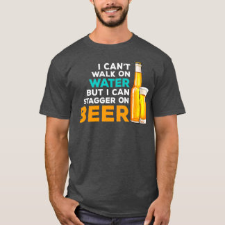 Ik kan op water lopen, maar ik kan op bier staren t-shirt
