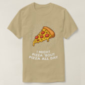 Ik kan Pizza de hele dag Pizzas Pizzamaker vertell T-shirt (Design voorkant)
