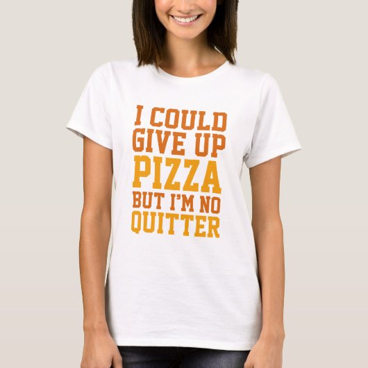 Ik kan Pizza opgeven T-shirt (Voorkant)