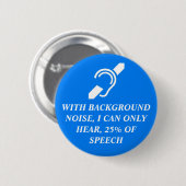 IK KAN SLECHTS 25% VAN DE SPEECH HOREN RONDE BUTTON 5,7 CM (Voorkant /achterkant)