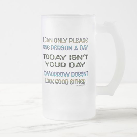 Ik kan slechts één persoon per dag Humor Matglas Bierpul (Rechts)