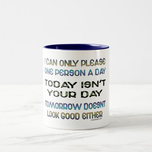 Ik kan slechts één persoon per dag Humor Tweekleurige Koffiemok (Center)
