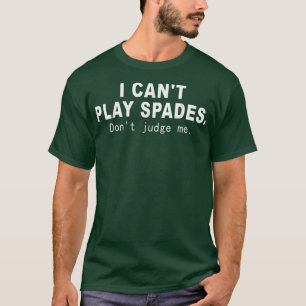Ik kan spaden spelen en kan me niet beoordelen op t-shirt