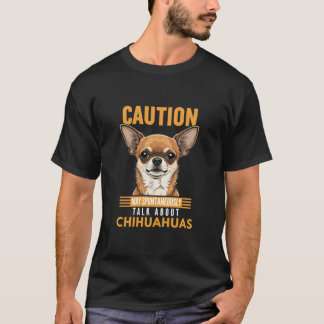 Ik kan spontaan praten over Chihuahua's T-shirt