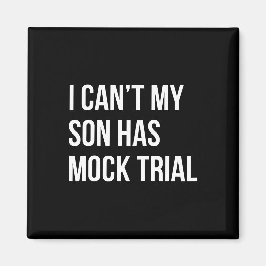 Ik kan &#; t Mijn zoon heeft Mock Trial Funny Mom Magneet (Voorkant)