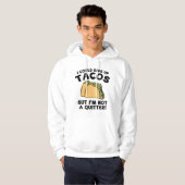 Ik kan Tacos opgeven Hoodie (Voorkant volledig)